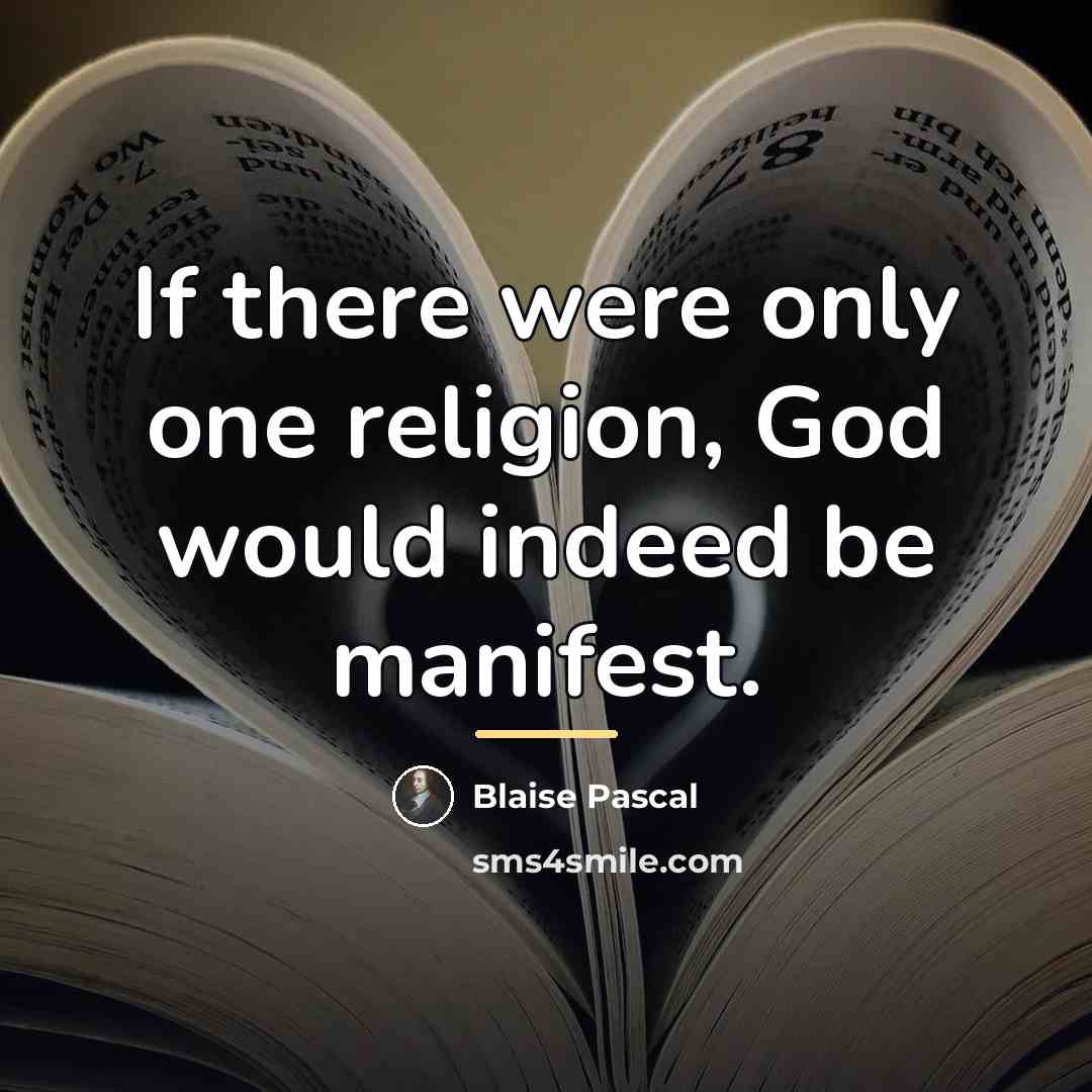 “If there were only one religion, God would indeed be…” quote by Blaise Pascal