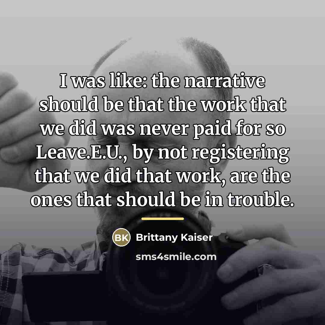 “I was like: the narrative should be that the work…” quote by Brittany Kaiser