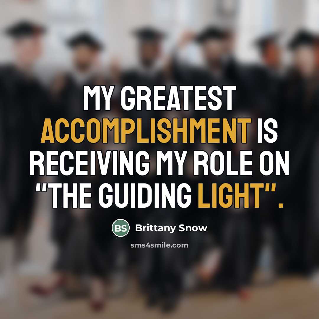 “My greatest accomplishment is receiving my role on "The Guiding…” quote by Brittany Snow