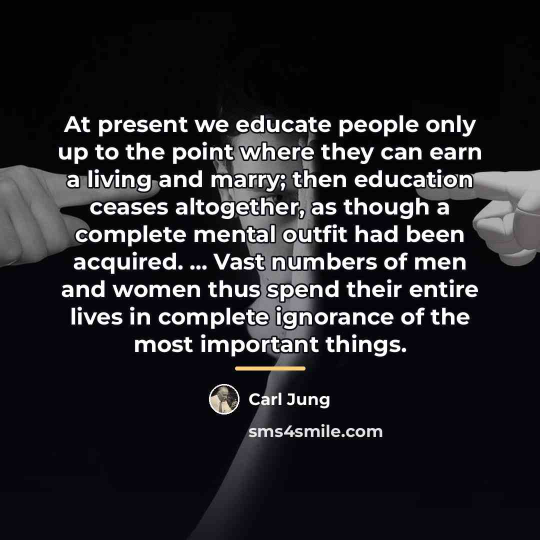 “At present we educate people only up to the point…” quote by Carl Jung