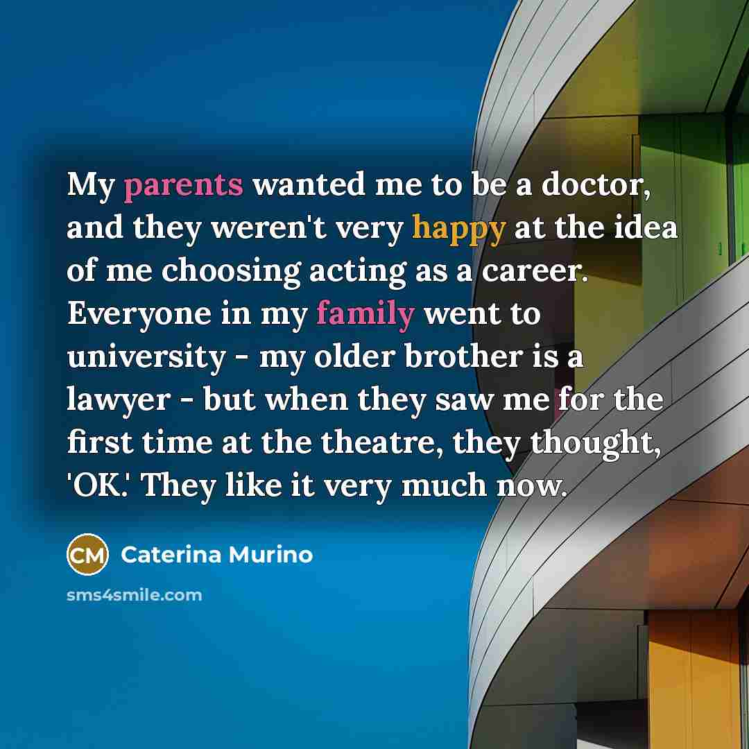 “My parents wanted me to be a doctor, and they…” quote by Caterina Murino