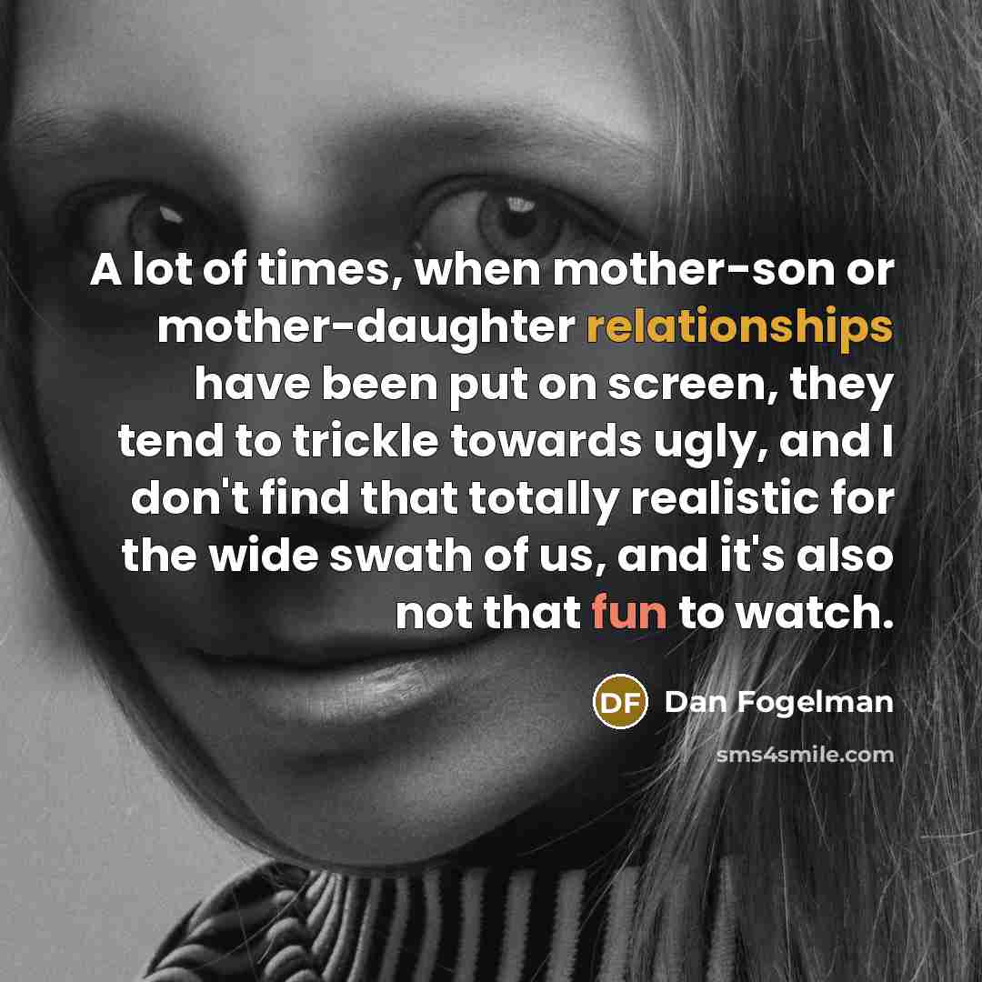 “A lot of times, when mother-son or mother-daughter relationships have…” quote by Dan Fogelman