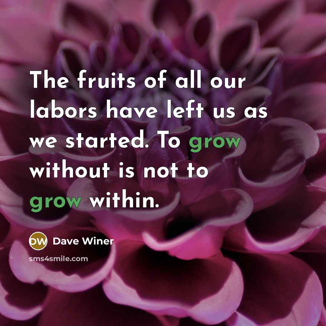 “The fruits of all our labors have left us as…” quote by Dave Winer
