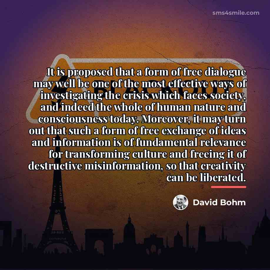 “It is proposed that a form of free dialogue may…” quote by David Bohm