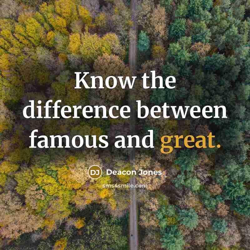 “Know the difference between famous and great.…” quote by Deacon Jones