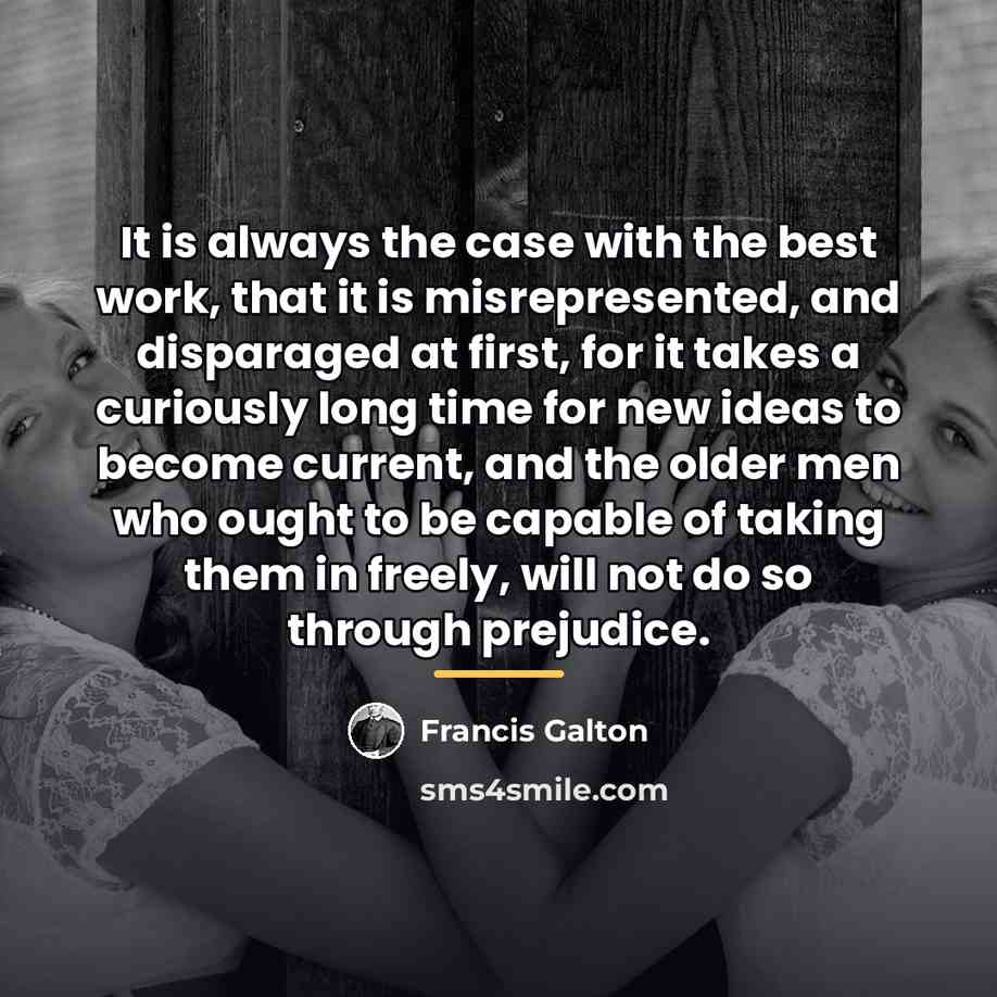 “It is always the case with the best work, that…” quote by Francis Galton