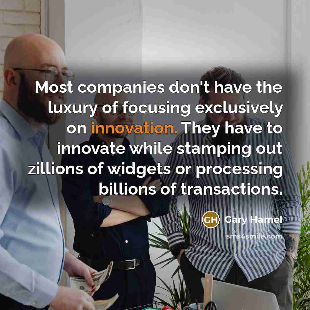 “Most companies don't have the luxury of focusing exclusively on…” quote by Gary Hamel