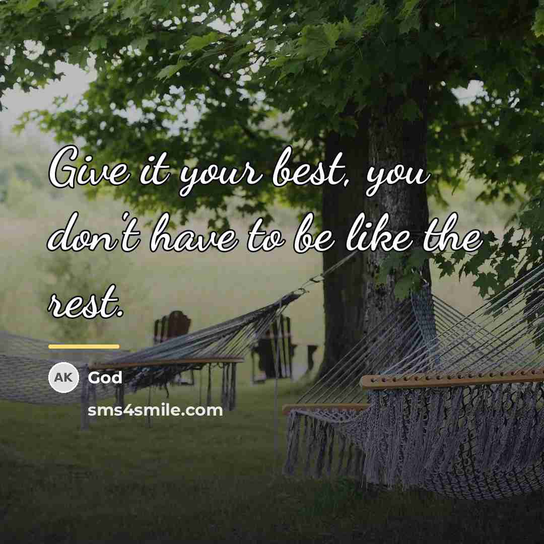 “Give it your best, you don't have to be like…” quote by God