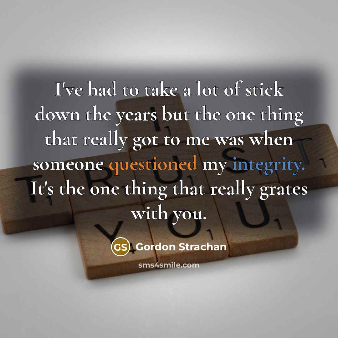 “I've had to take a lot of stick down the…” quote by Gordon Strachan
