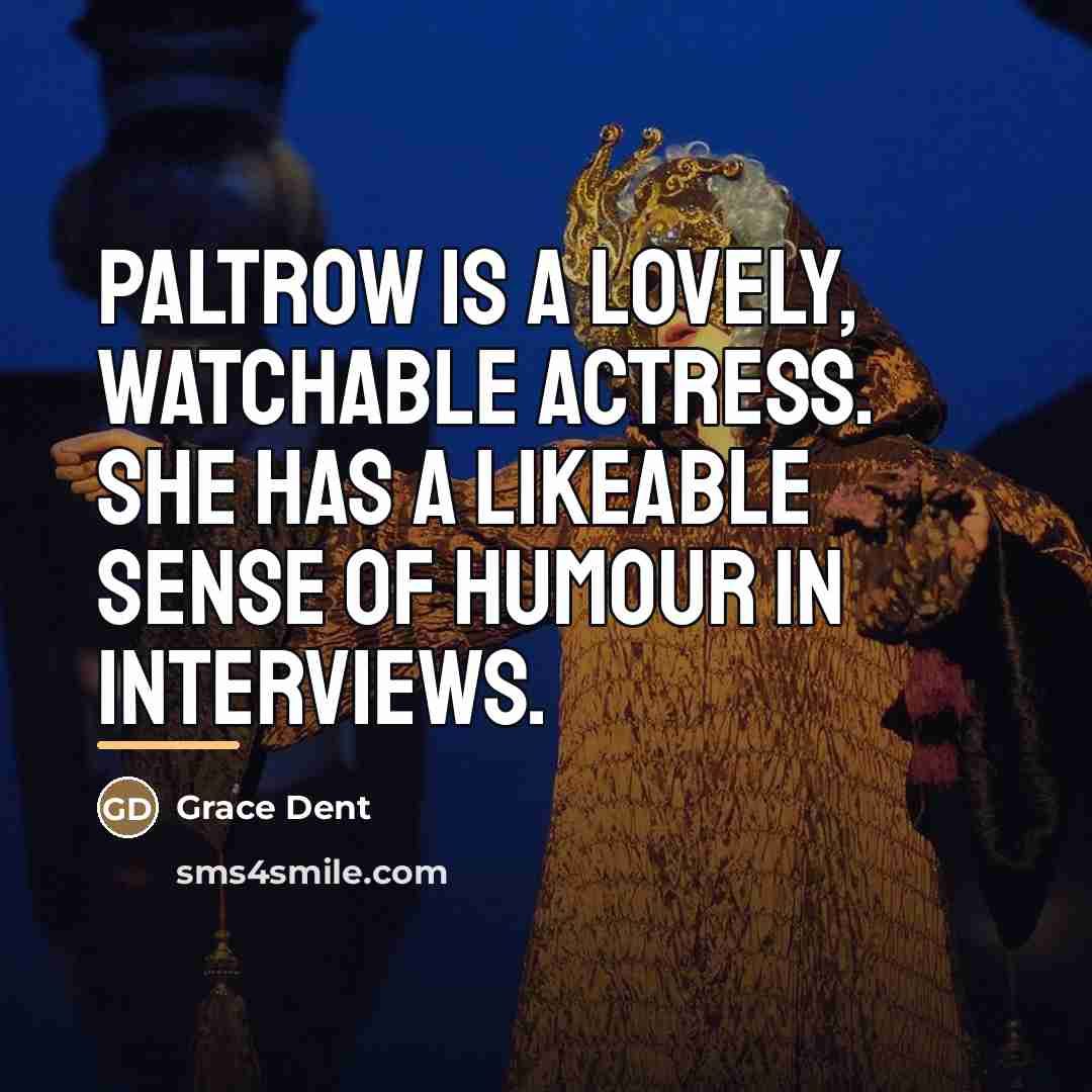 “Paltrow is a lovely, watchable actress. She has a likeable…” quote by Grace Dent