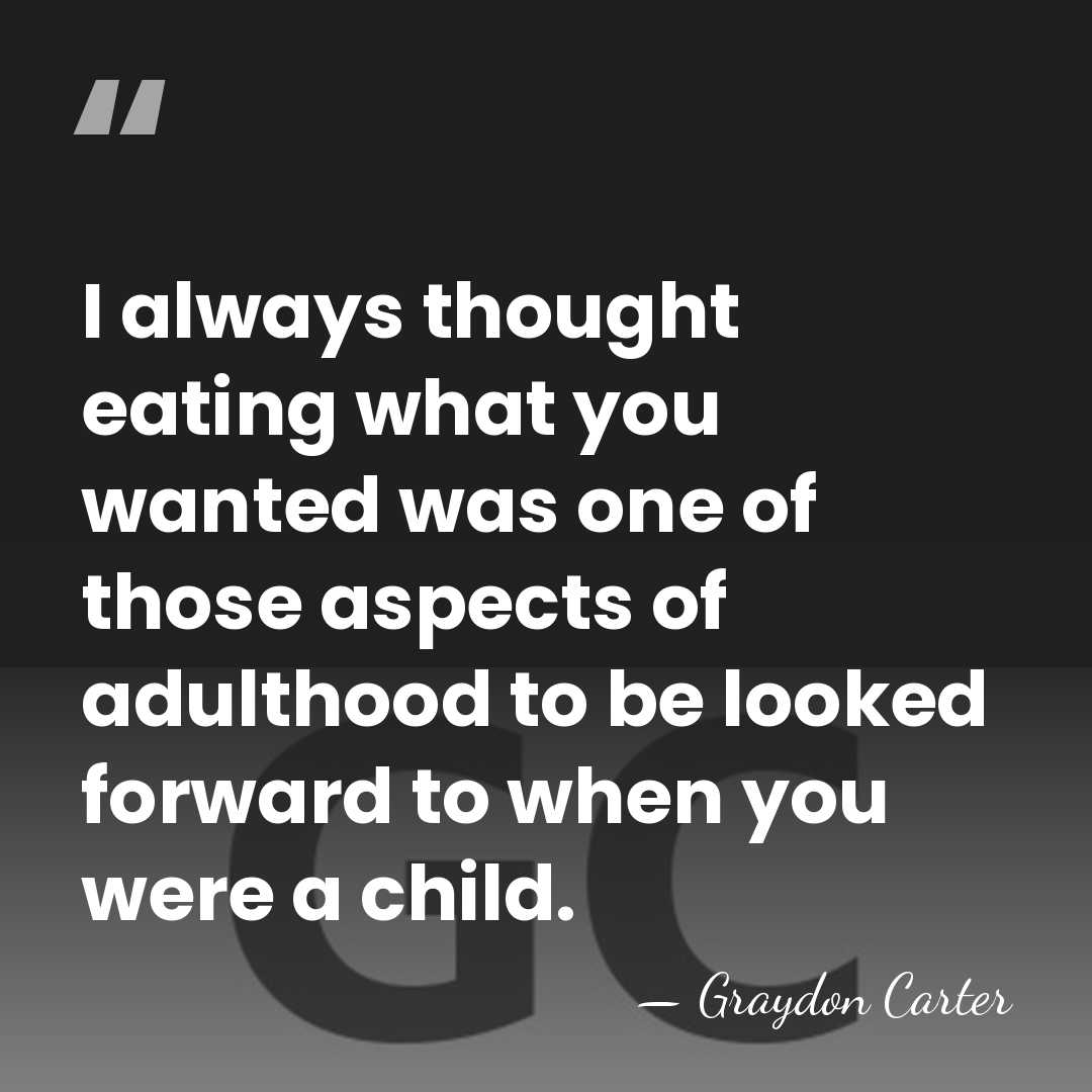 I always thought eating what you wanted was one of those aspects&hellip; - Graydon Carter