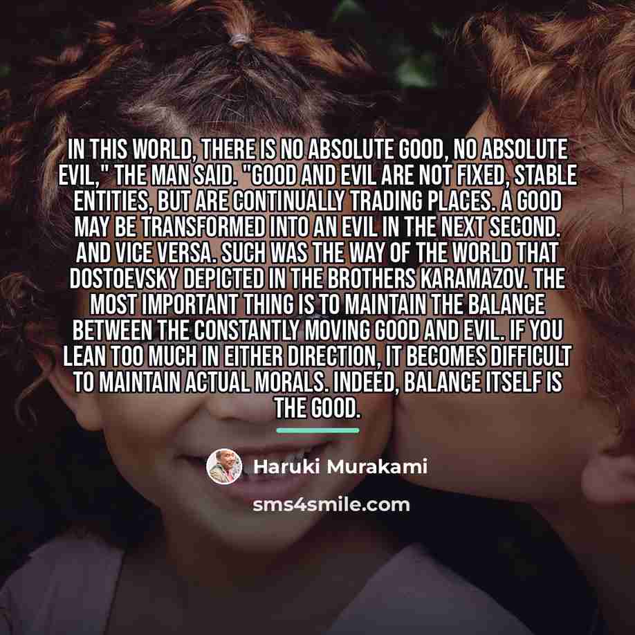 “In this world, there is no absolute good, no absolute…” quote by Haruki Murakami