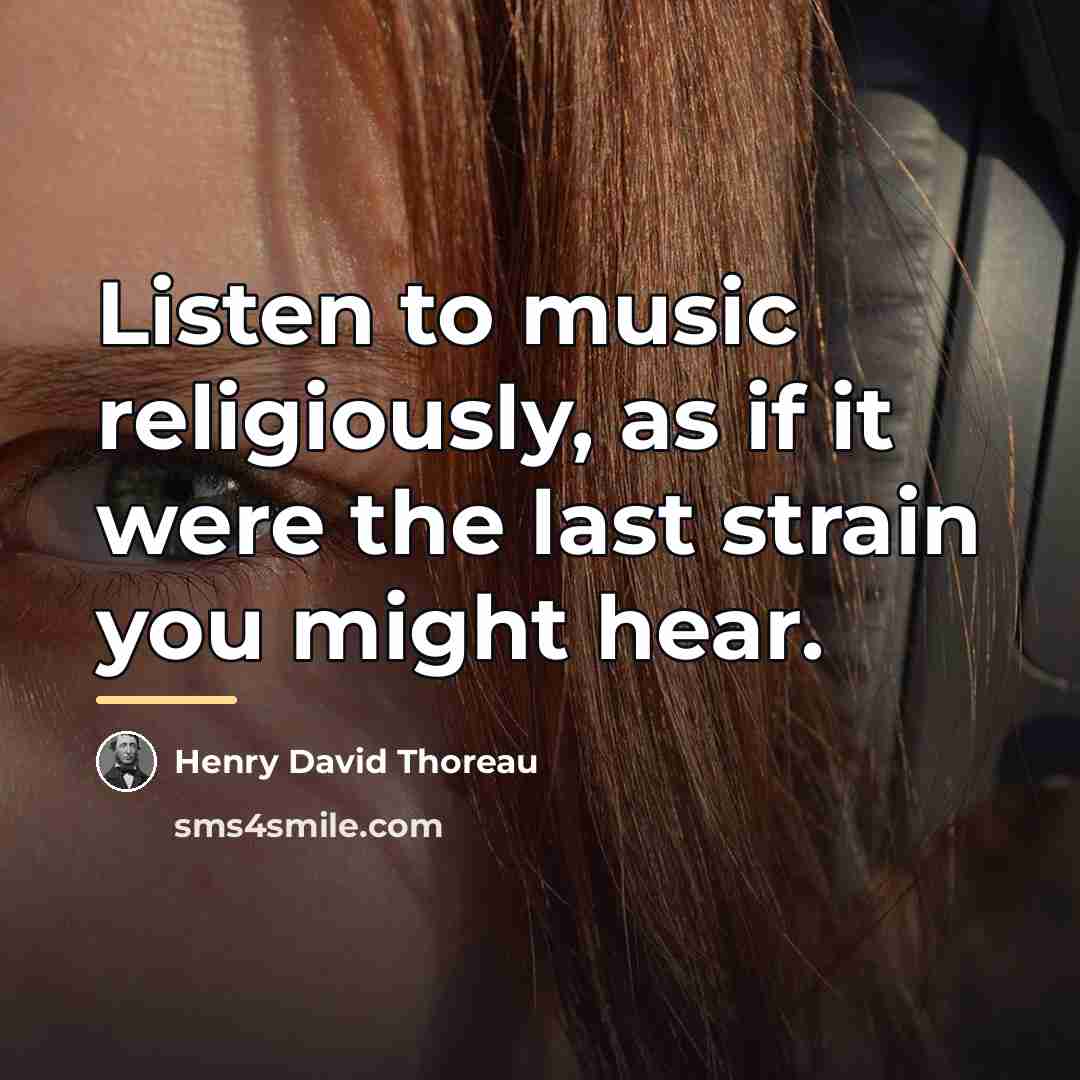 “Listen to music religiously, as if it were the last…” quote by Henry David Thoreau