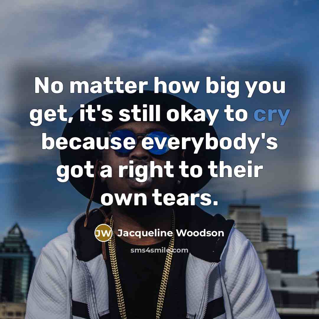 “No matter how big you get, it's still okay to…” quote by Jacqueline Woodson