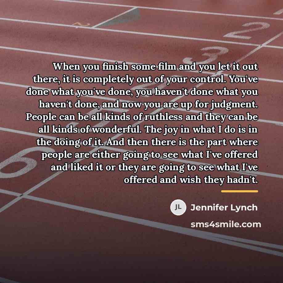 “When you finish some film and you let it out…” quote by Jennifer Lynch
