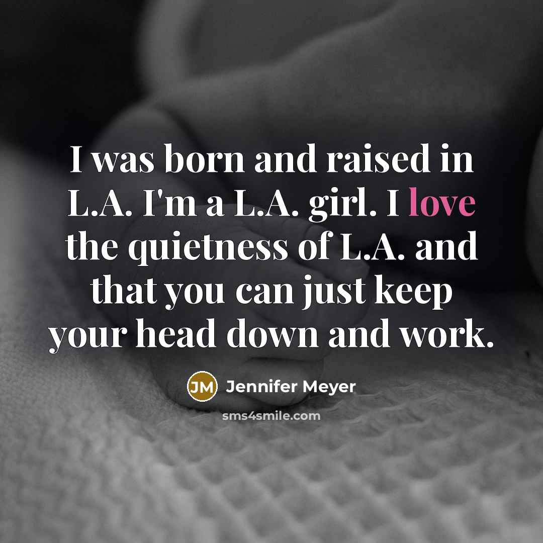 “I was born and raised in L.A. I'm a L.A.…” quote by Jennifer Meyer