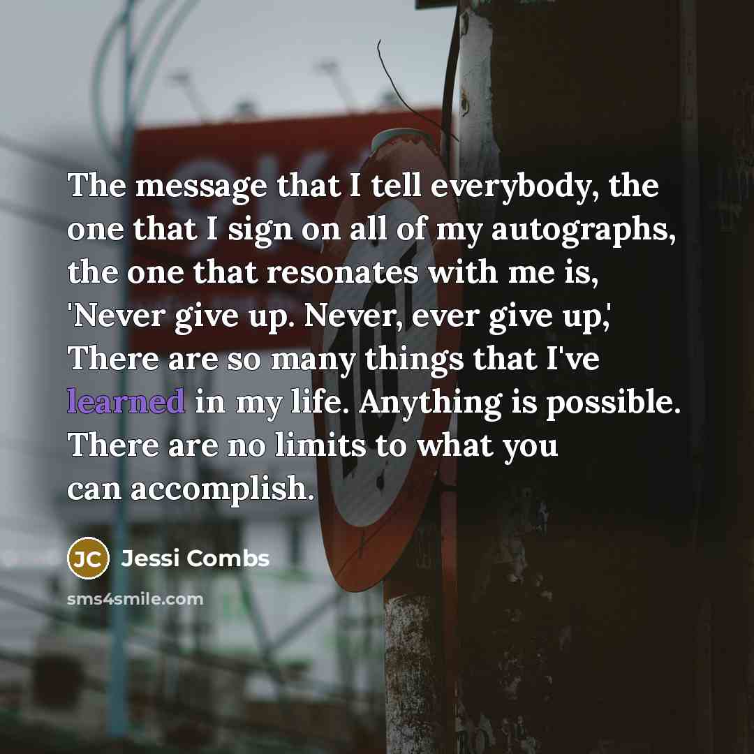 “The message that I tell everybody, the one that I…” quote by Jessi Combs