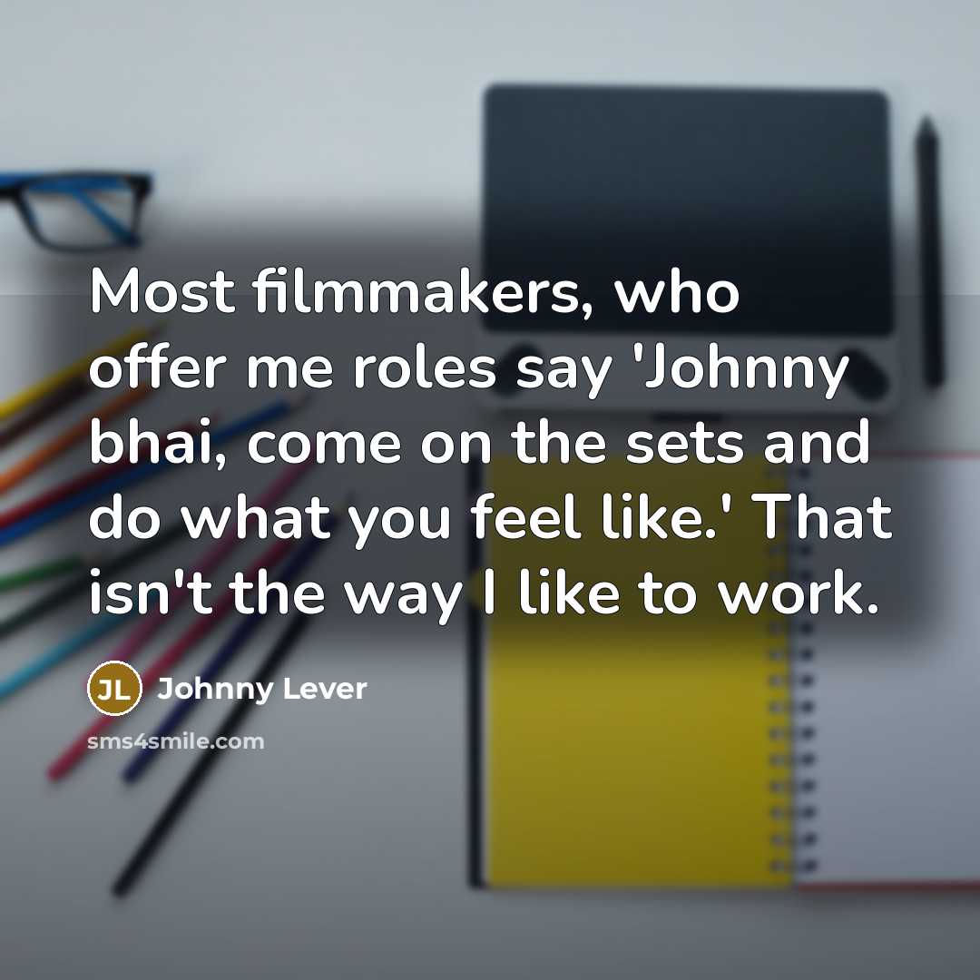 “Most filmmakers, who offer me roles say 'Johnny bhai, come…” quote by Johnny Lever