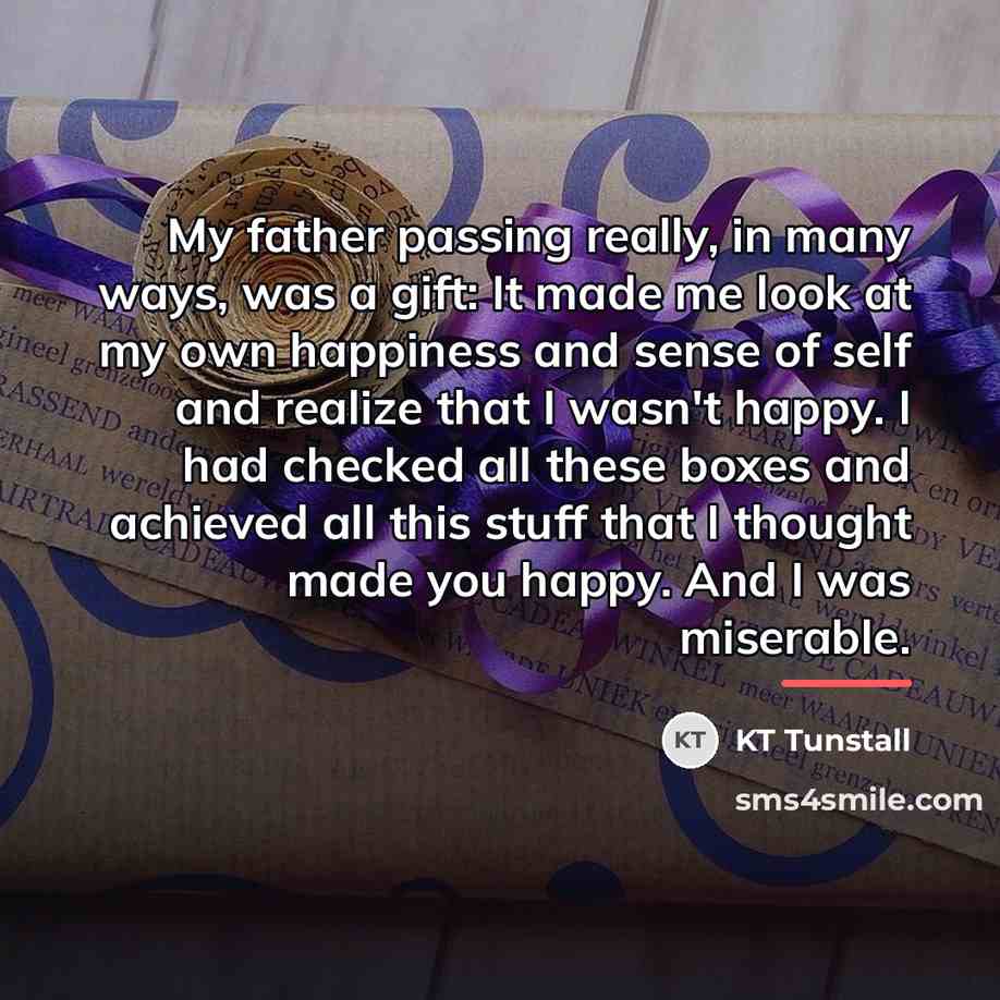 “My father passing really, in many ways, was a gift:…” quote by KT Tunstall