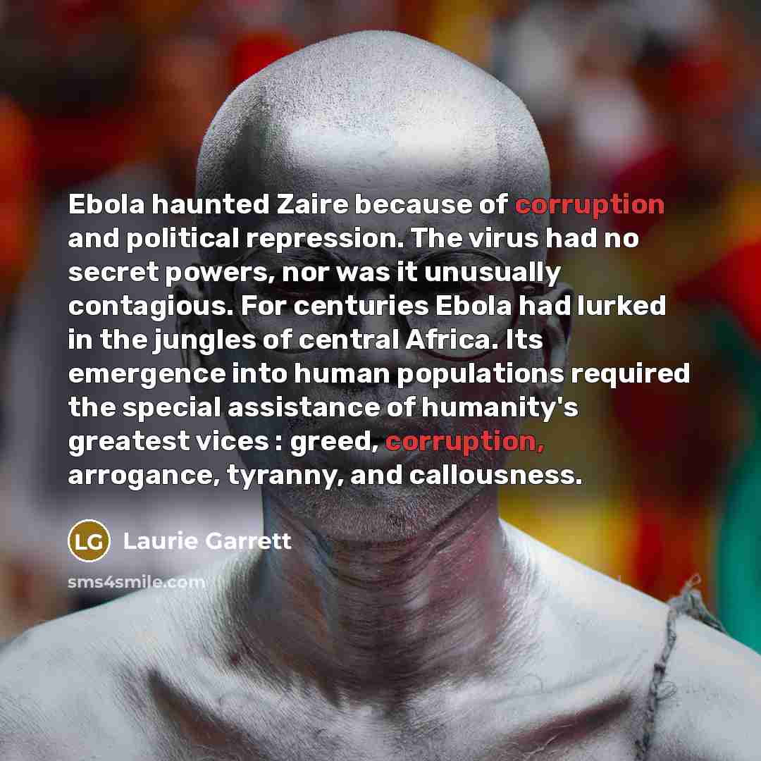 “Ebola haunted Zaire because of corruption and political repression. The…” quote by Laurie Garrett