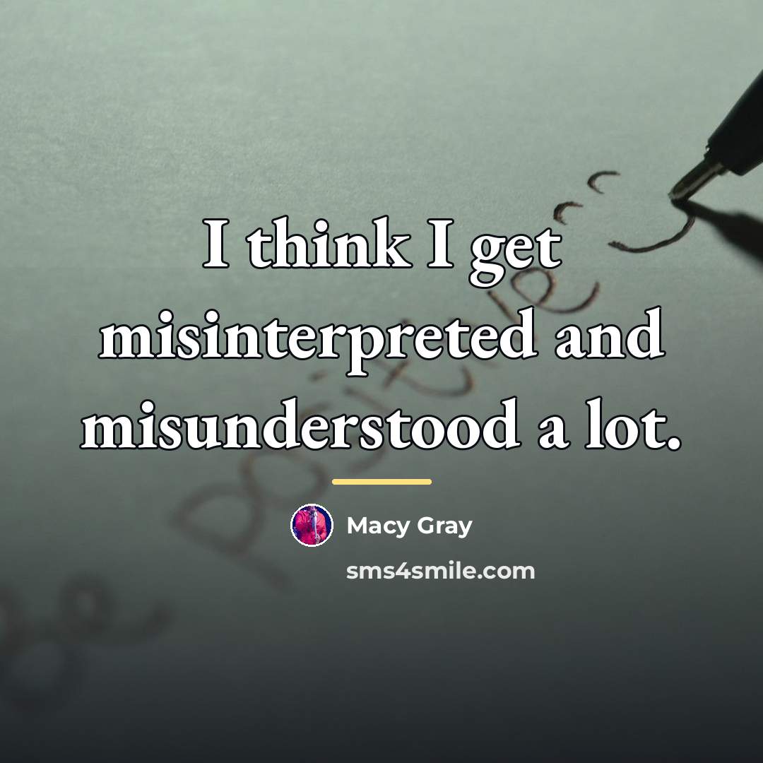 “I think I get misinterpreted and misunderstood a lot.…” quote by Macy Gray