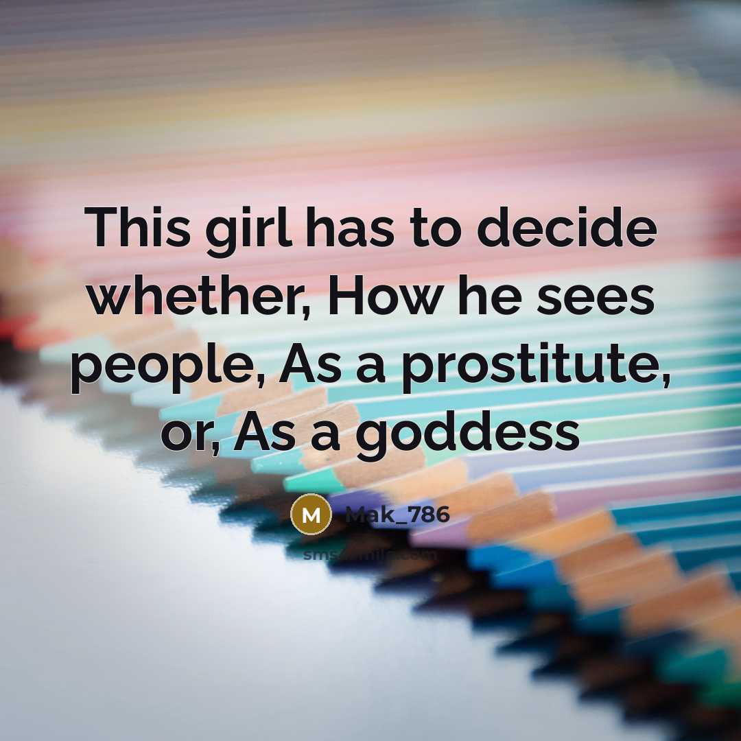 “This girl has to decide whether, How he sees people,…” quote by Mak_786