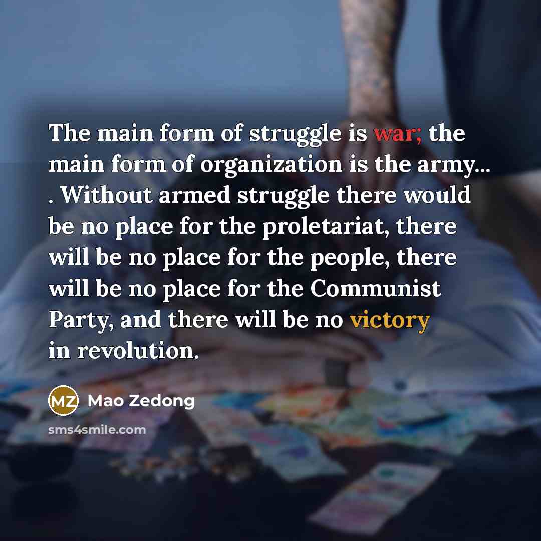 “The main form of struggle is war; the main form…” quote by Mao Zedong