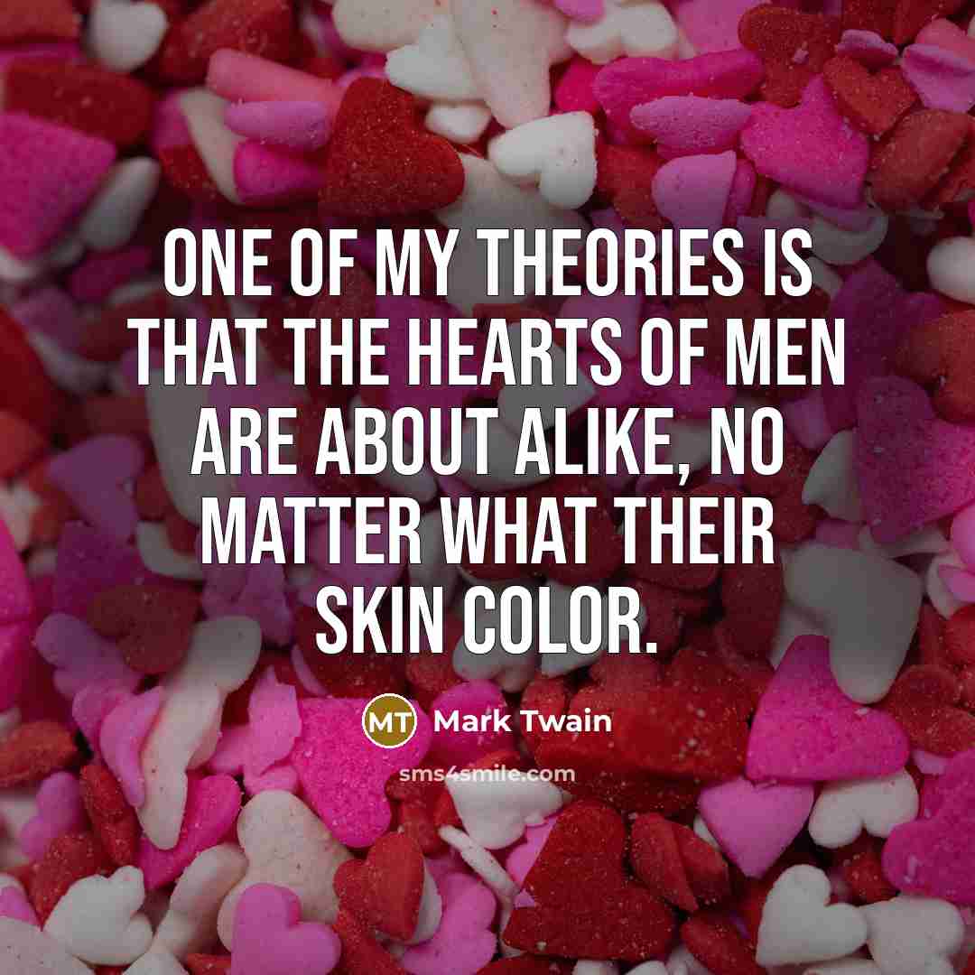 “One of my theories is that the hearts of men…” quote by Mark Twain