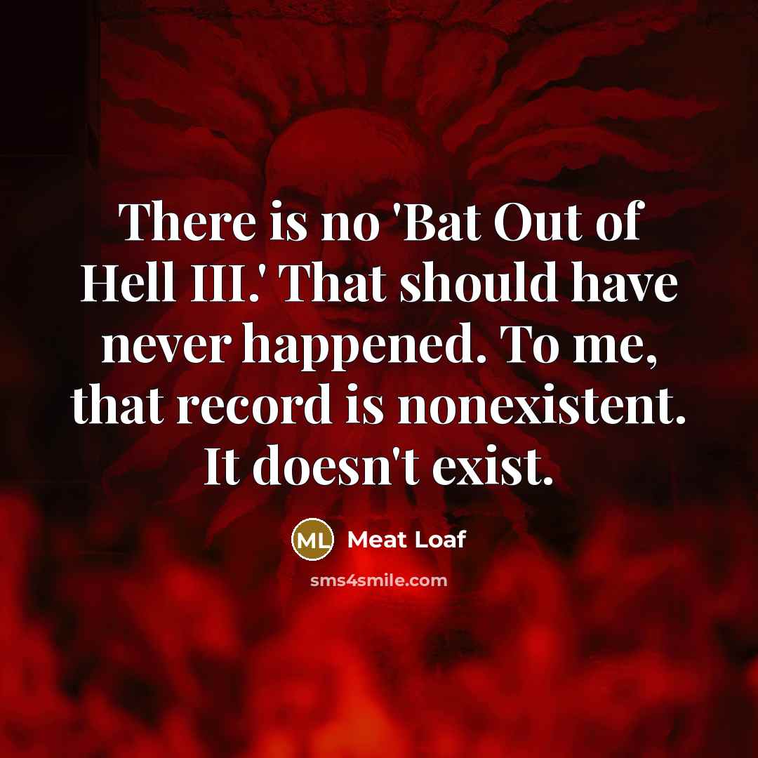 “There is no 'Bat Out of Hell III.' That should…” quote by Meat Loaf