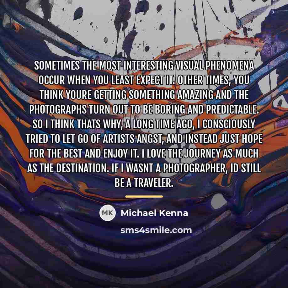 “Sometimes the most interesting visual phenomena occur when you least…” quote by Michael Kenna