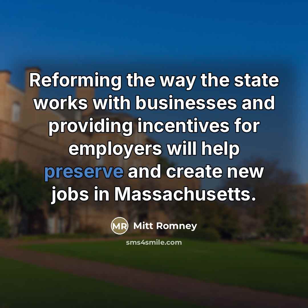 “Reforming the way the state works with businesses and providing…” quote by Mitt Romney