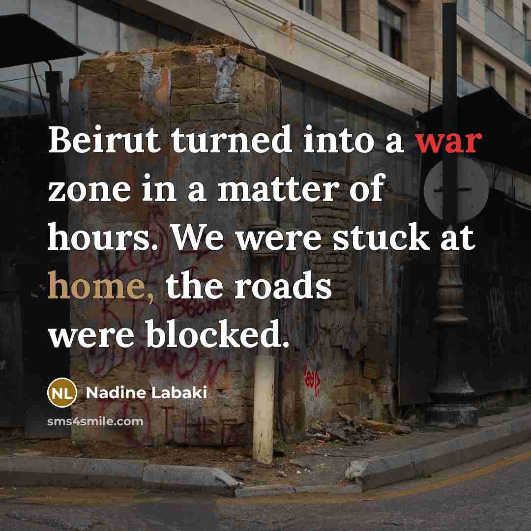“Beirut turned into a war zone in a matter of…” quote by Nadine Labaki