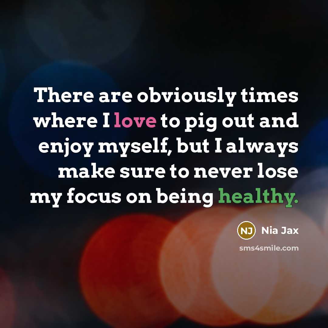 “There are obviously times where I love to pig out…” quote by Nia Jax