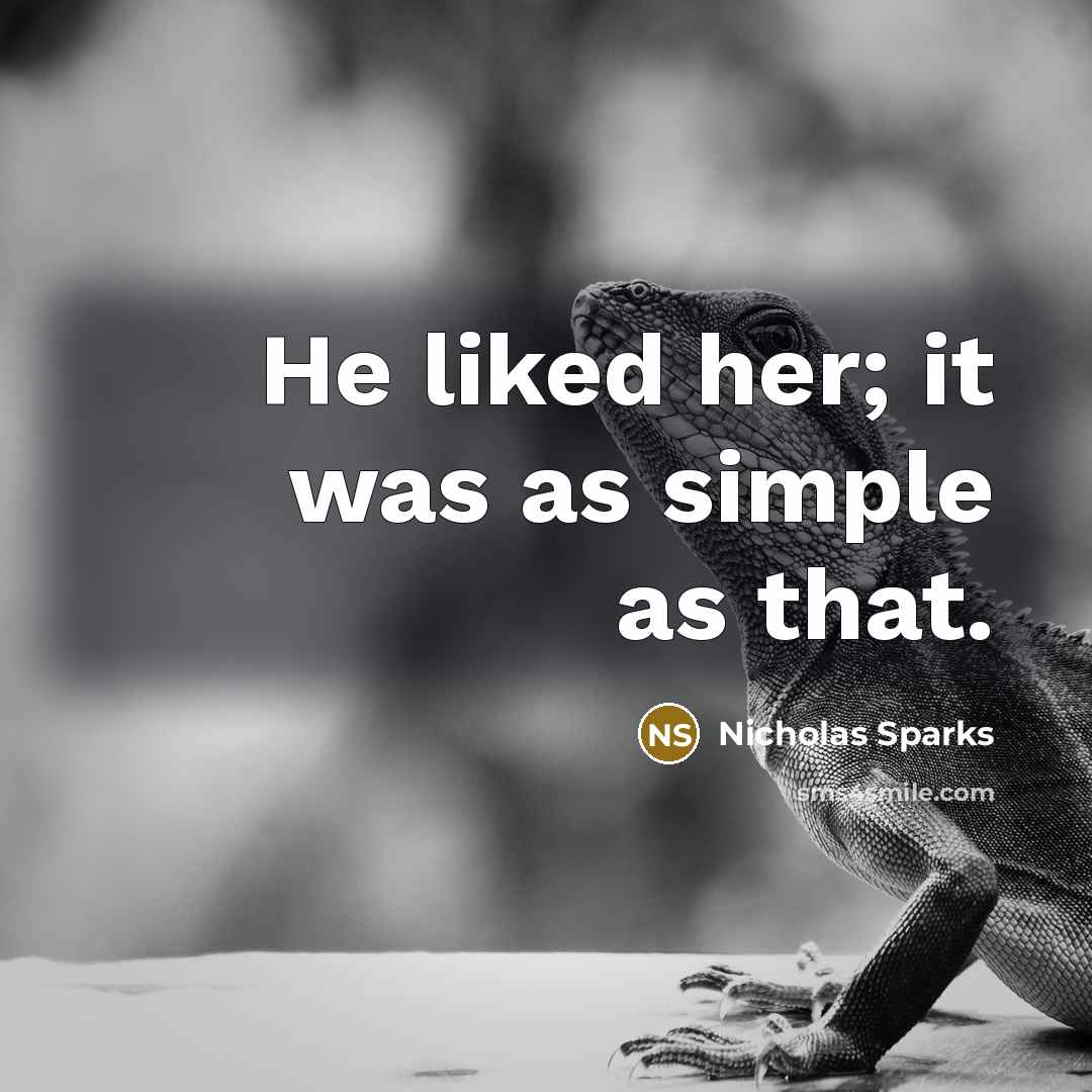 “He liked her; it was as simple as that.” quote by Nicholas Sparks