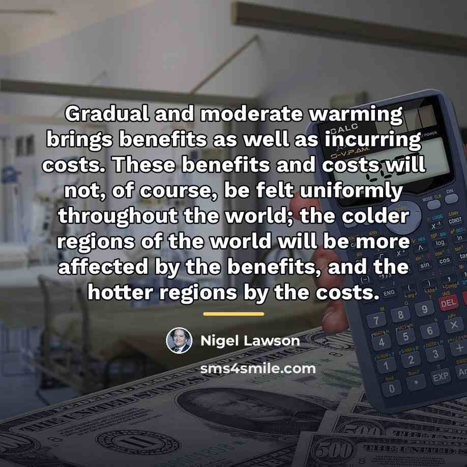 “Gradual and moderate warming brings benefits as well as incurring…” quote by Nigel Lawson