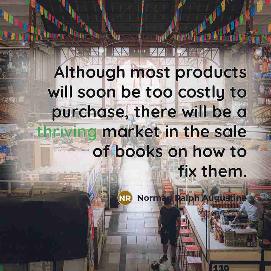 “Although most products will soon be too costly to purchase,…” quote by Norman Ralph Augustine