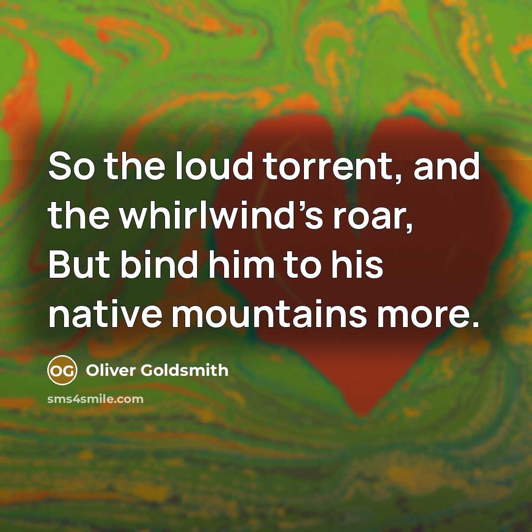 “So the loud torrent, and the whirlwind's roar, But bind…” quote by Oliver Goldsmith