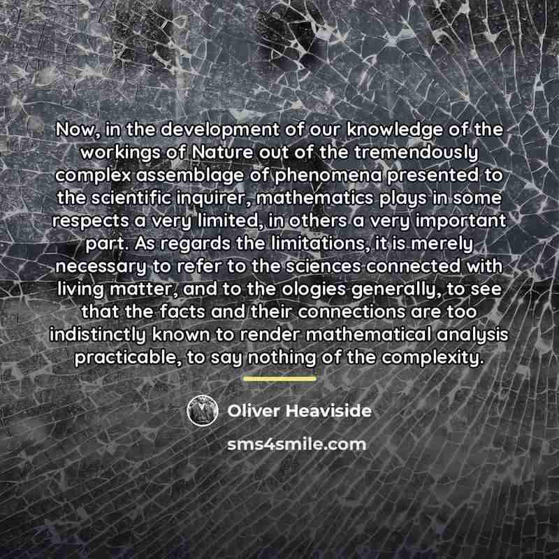 “Now, in the development of our knowledge of the workings…” quote by Oliver Heaviside