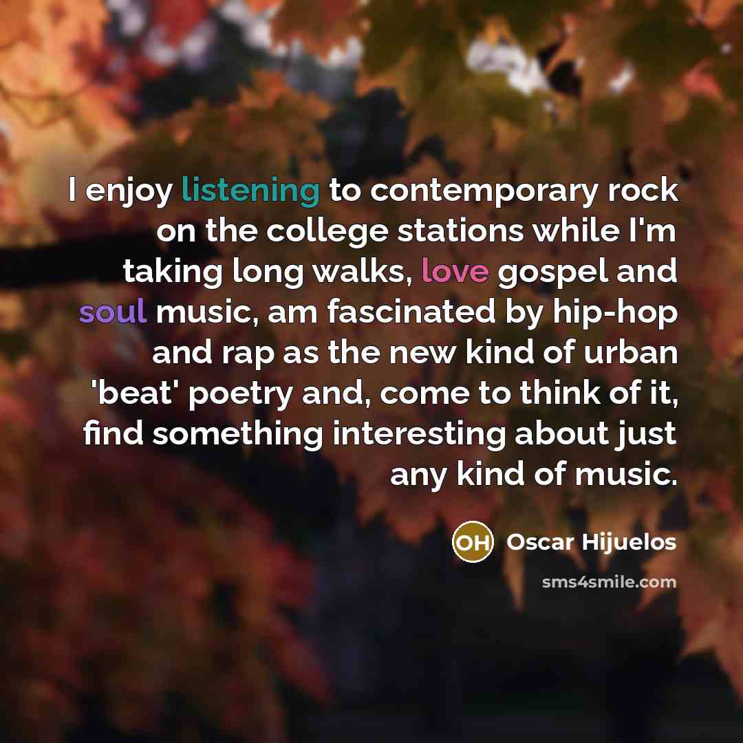 “I enjoy listening to contemporary rock on the college stations…” quote by Oscar Hijuelos