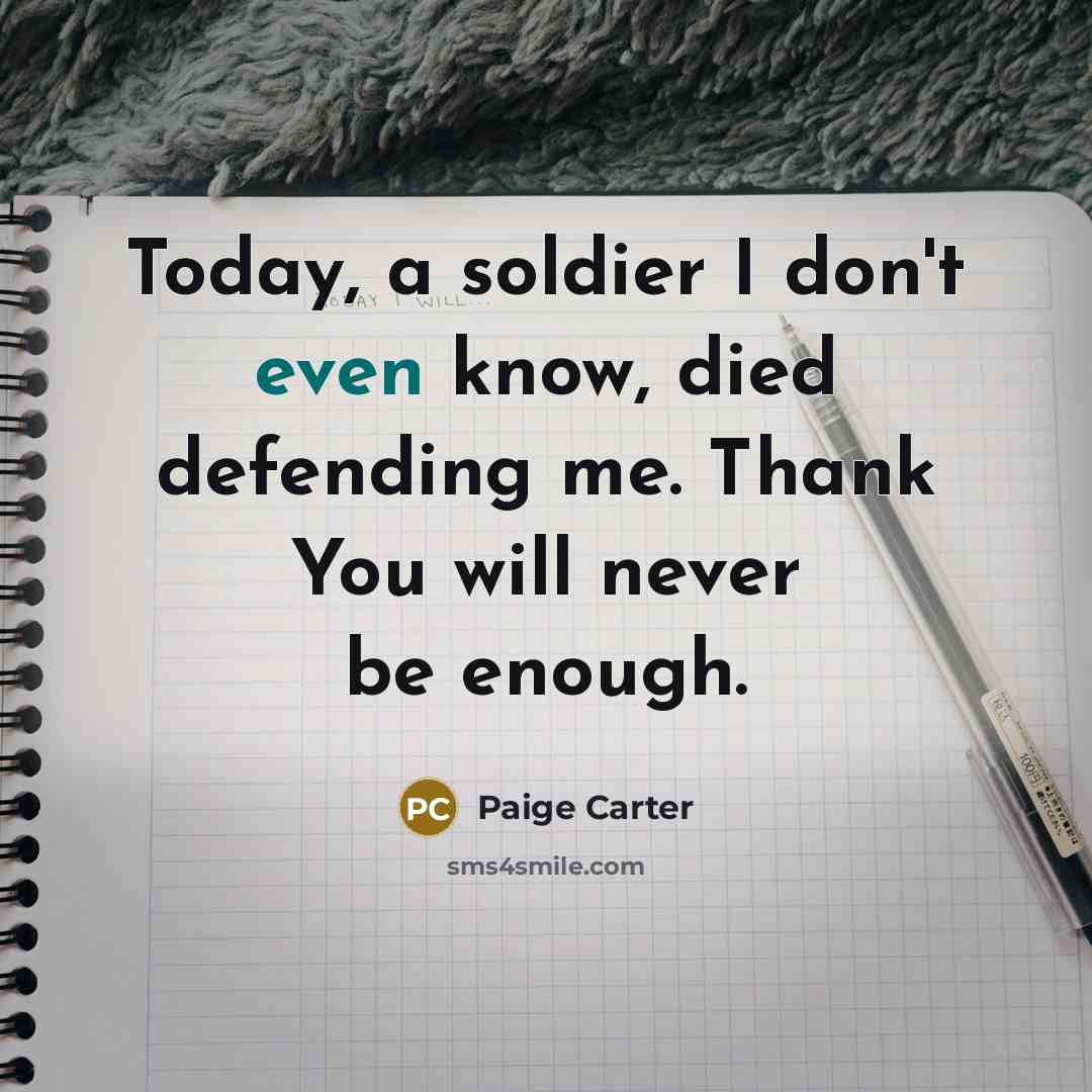 “Today, a soldier I don't even know, died defending me.…” quote by Paige Carter