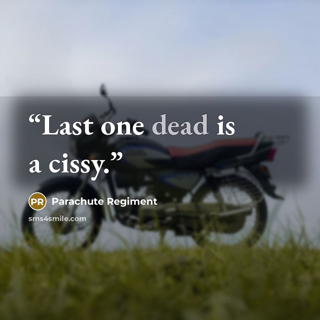 “Last one dead is a cissy.” quote by Parachute Regiment