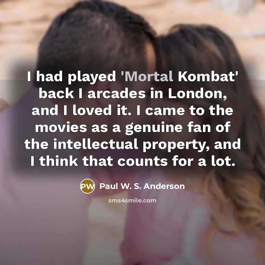 “I had played 'Mortal Kombat' back I arcades in London,…” quote by Paul W. S. Anderson