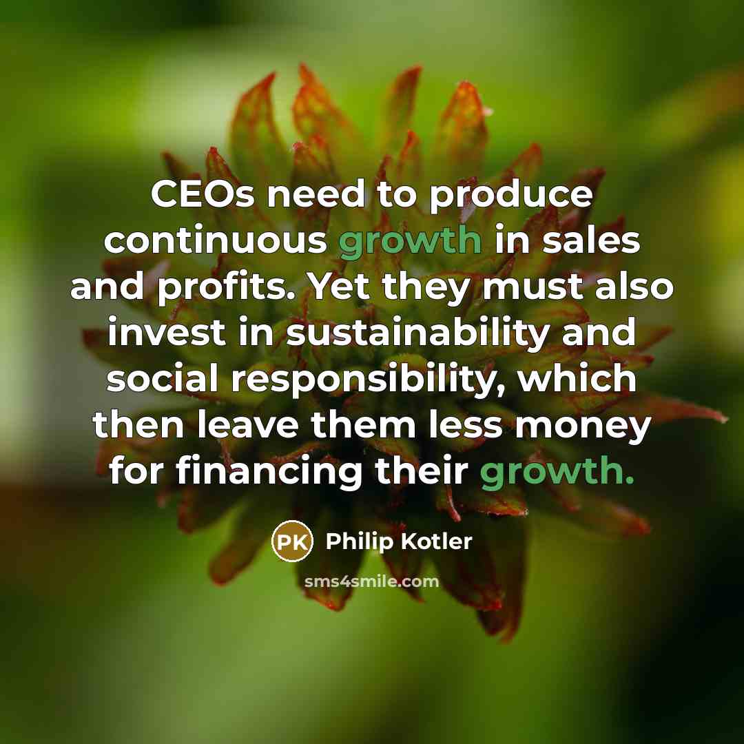 “CEOs need to produce continuous growth in sales and profits.…” quote by Philip Kotler