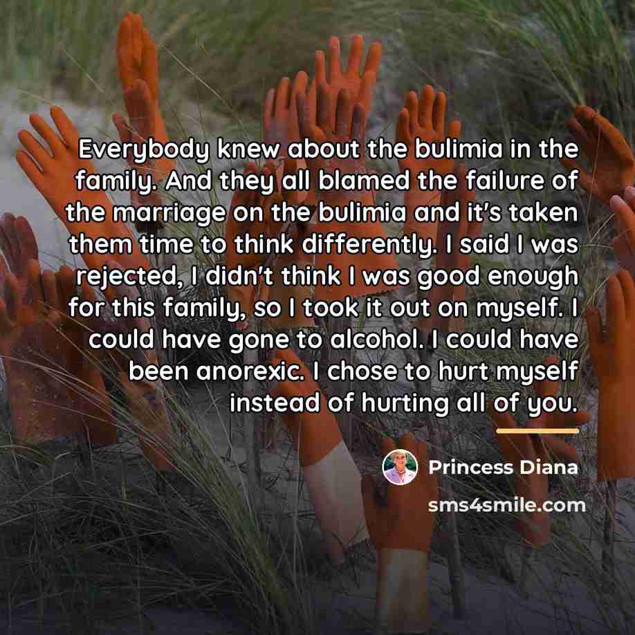 “Everybody knew about the bulimia in the family. And they…” quote by Princess Diana