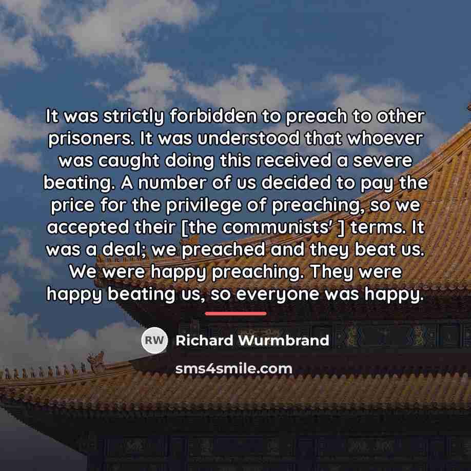 “It was strictly forbidden to preach to other prisoners. It…” quote by Richard Wurmbrand