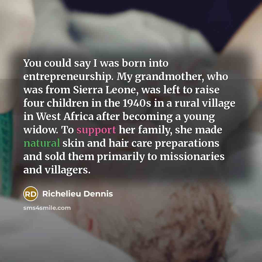 “You could say I was born into entrepreneurship. My grandmother,…” quote by Richelieu Dennis
