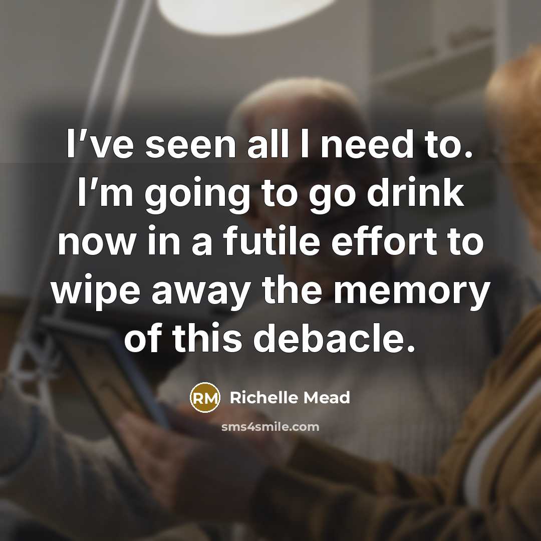 “I’ve seen all I need to. I’m going to go…” quote by Richelle Mead