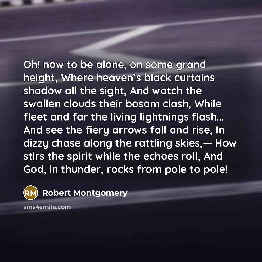 “Oh! now to be alone, on some grand height, Where…” quote by Robert Montgomery