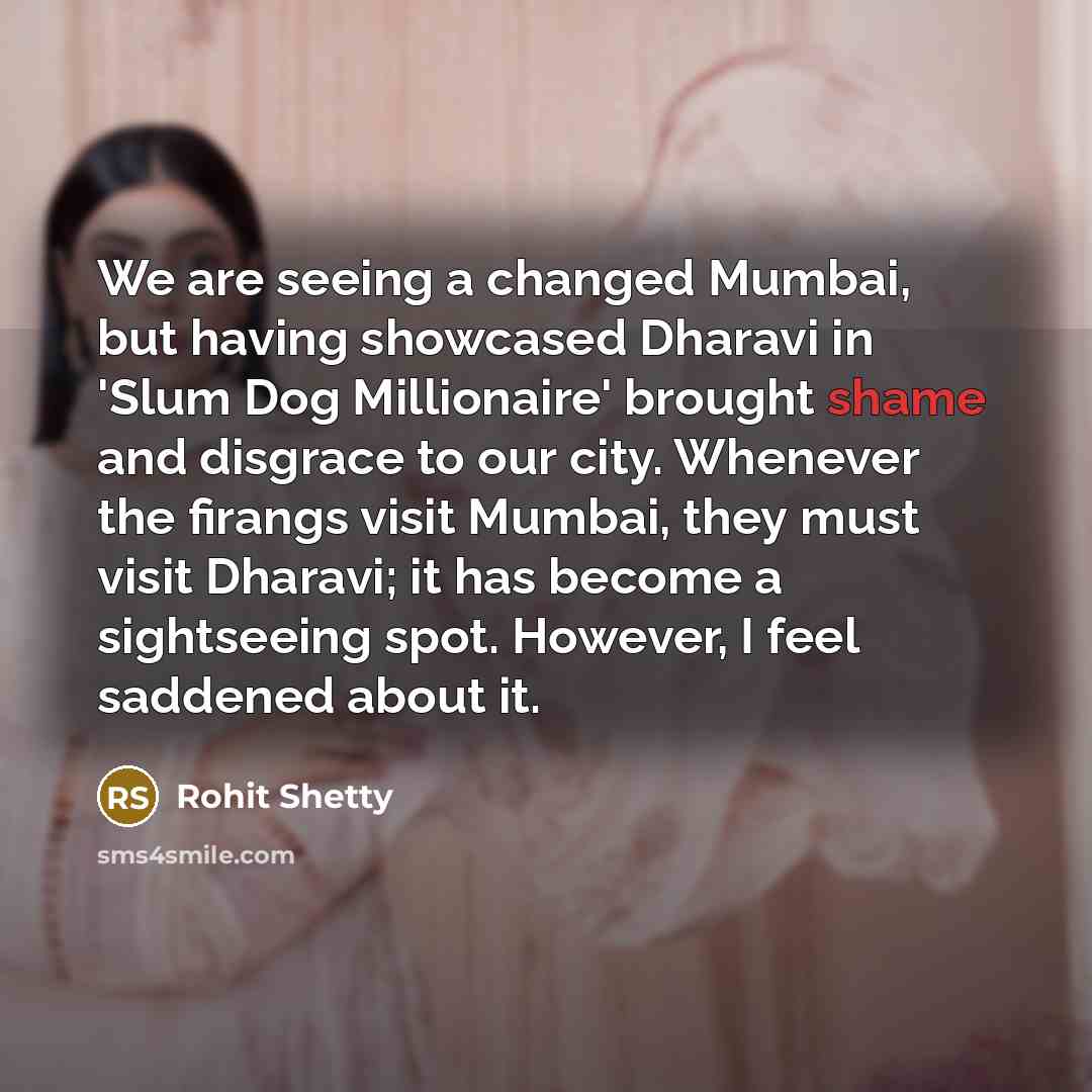 “We are seeing a changed Mumbai, but having showcased Dharavi…” quote by Rohit Shetty