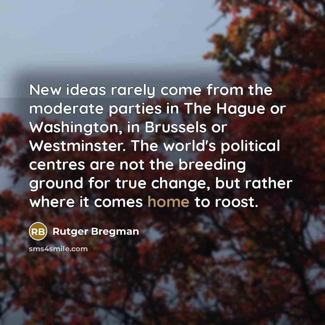 “New ideas rarely come from the moderate parties in The…” quote by Rutger Bregman